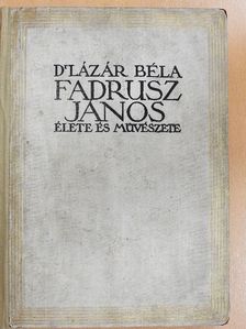 Dr. Lázár Béla - Fadrusz János élete és művészete [antikvár]