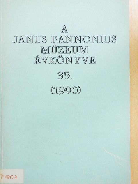 Bálint Zsolt - A Janus Pannonius Múzeum évkönyve 1990 [antikvár]