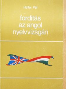 Heltai Pál - Fordítás az angol nyelvvizsgán [antikvár]
