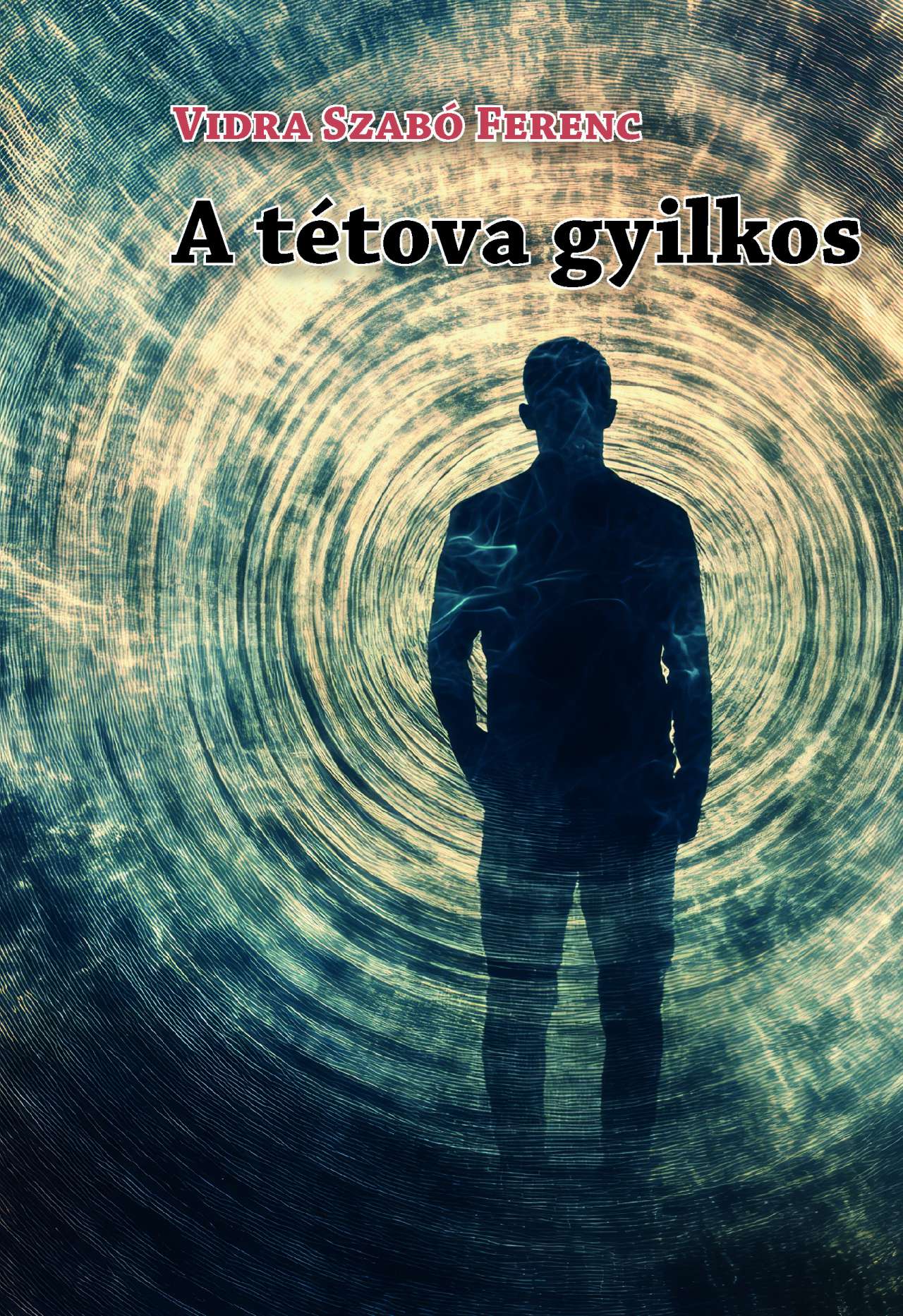 Vidra Szabó Ferenc - A tétova gyilkos