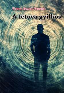 Vidra Szabó Ferenc - A tétova gyilkos