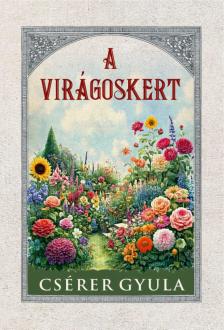 Csérer Gyula - A virágoskert