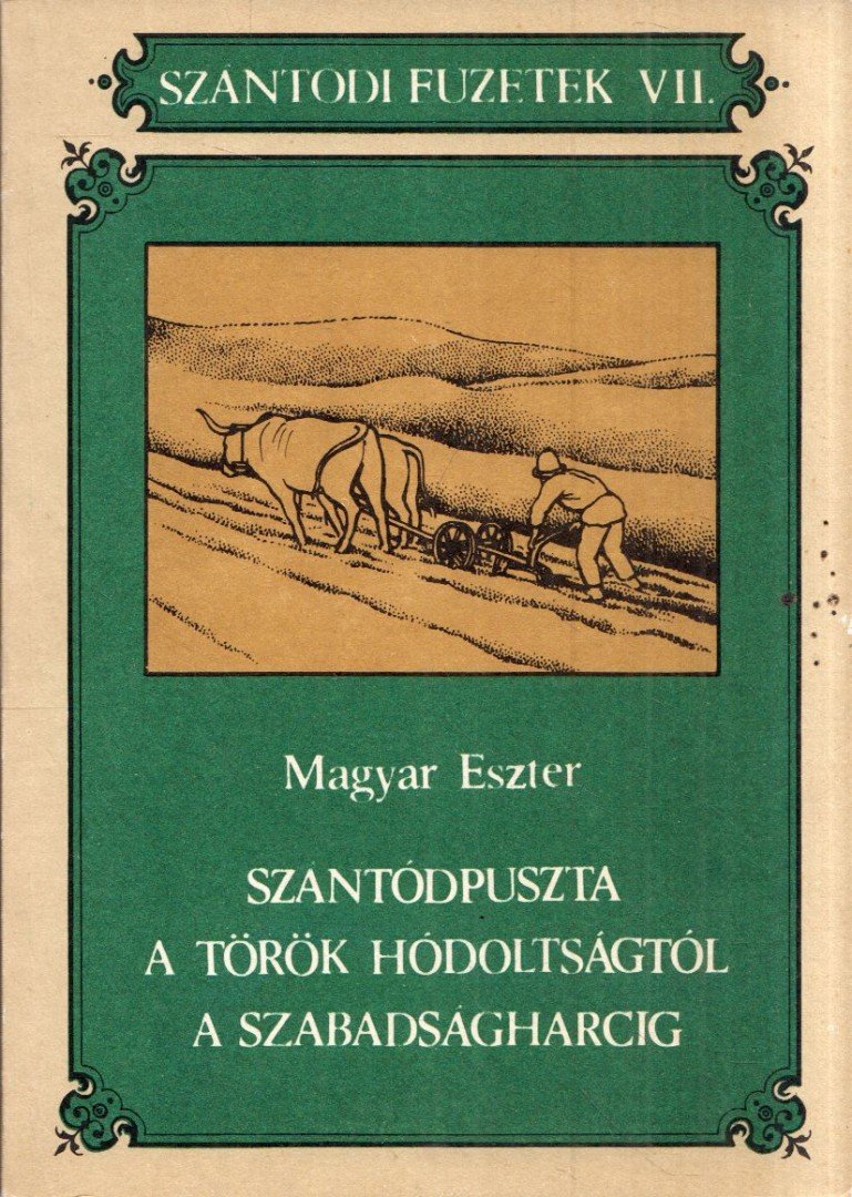 Magyar Eszter - Szántódpuszta a török hódoltságtól a szabadságharcig [antikvár]