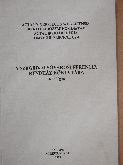 A Szeged-Alsóvárosi Ferences Rendház Könyvtára [antikvár]