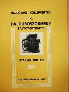 Dr. Nyakas Miklós - Hajdúböszörmény sajtótörténete [antikvár]