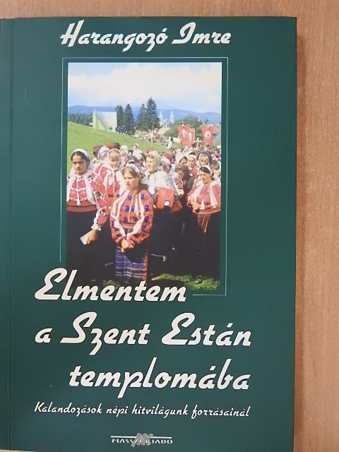 Harangozó Imre - Elmentem a Szent Están templomába - CD-vel [antikvár]