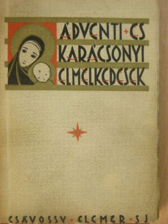 Csávossy Elemér - Ádventi és karácsonyi elmélkedések [antikvár]