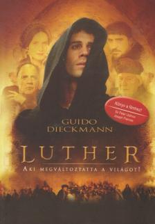 Guido Dieckmann - Luther [antikvár]