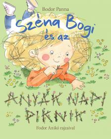 Bodor Panna - Széna Bogi és az anyák napi piknik
