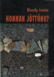 KISZELY ISTVÁN - Honnan jöttünk? [antikvár]