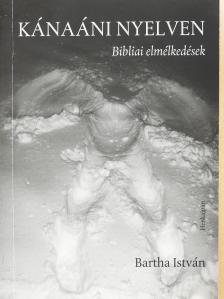 Bartha István - Kánaáni nyelven (dedikált példány) [antikvár]