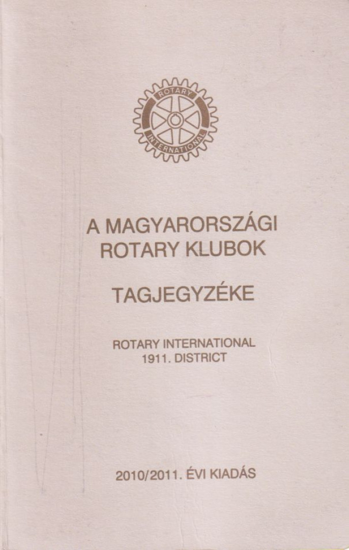BALOGH GYÖRGY - A magyarországi rotary klubok tagjegyzéke 2010/2011 [antikvár]