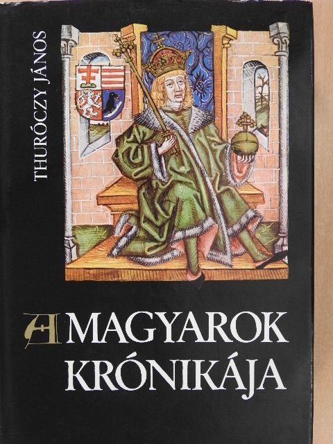 Thuróczy János - A magyarok krónikája [antikvár]