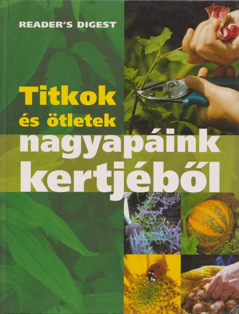 Dibás Gabriella - Titkok és ötletek nagyapáink kertjéből [antikvár]