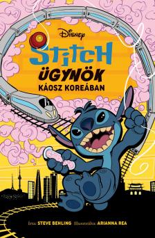 Steve Behling - Disney - Stitch Ügynök 3. - Káosz Koreában
