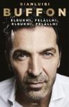 Gianluigi Buffon - Elbukni, felállni, elbukni, felállni [antikvár]