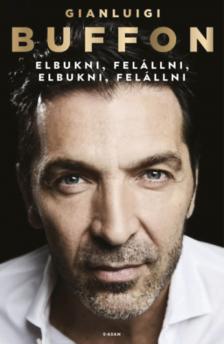 Gianluigi Buffon - Elbukni, felállni, elbukni, felállni [antikvár]
