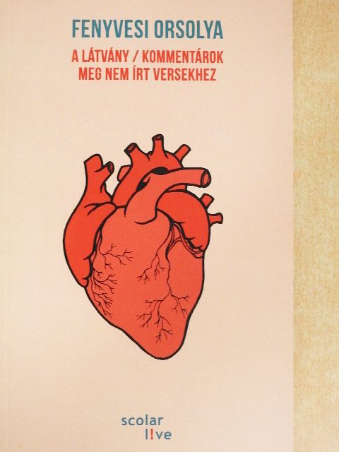 Fenyvesi Orsolya - A látvány/Kommentárok meg nem írt versekhez [antikvár]