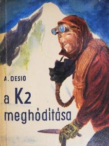 Ardito Desio - A K2 meghódítása [antikvár]