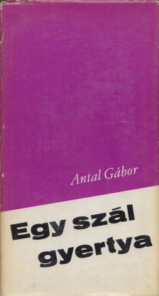 ANTAL GÁBOR - Egy szál gyertya [antikvár]
