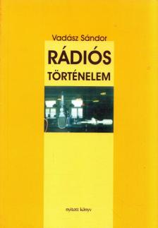 Vadász Sándor - Rádiós történelem [antikvár]