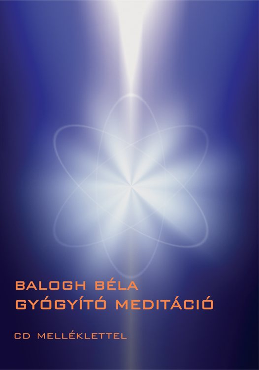 BALOGH BÉLA - GYÓGYÍTÓ MEDITÁCIÓ (CD-VEL)