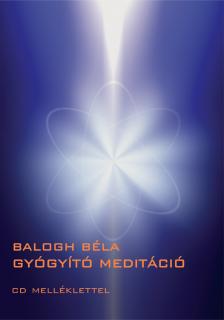 BALOGH BÉLA - GYÓGYÍTÓ MEDITÁCIÓ (CD-VEL)