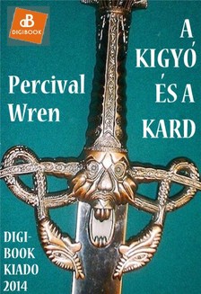 Wren Percival - A kígyó és a kard [eKönyv: epub, mobi]