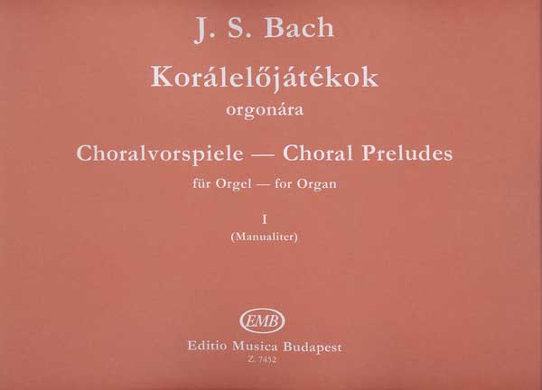 J. S. Bach - KORÁLELŐJÁTÉKOK ORGONÁRA I (MANUALITER)