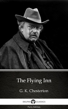 Gilbert Keith Chesterton - The Flying Inn by G. K. Chesterton (Illustrated) [eKönyv: epub, mobi]