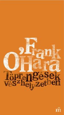 O'Hara, Frank - Töprengések vészhelyzetben [outlet]