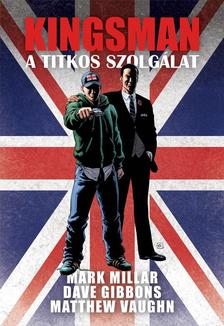 Mark Millar és Dave Gibbons - Kingsman - A titkos szolgálat