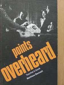Matthew Bennett - Points Overheard - Teacher's book [antikvár]