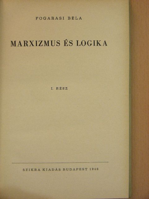 Fogarasi Béla - Marxizmus és logika I. [antikvár]