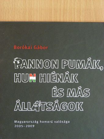 Borókai Gábor - Pannon pumák, hun hiénák és más állatságok [antikvár]