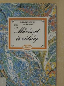 Rabinovszky Máriusz - Művészet és válság [antikvár]