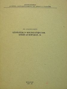 Dr. Császár László - Későgótikus boltozattípusok Közép-Európában II. [antikvár]