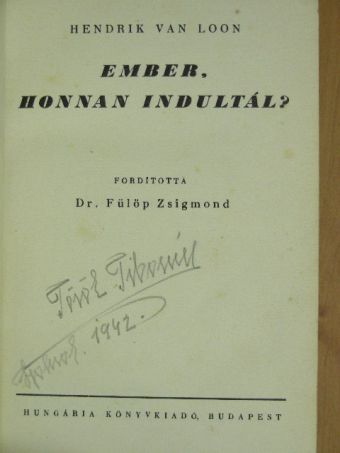 Hendrik Van Loon - Ember, honnan indultál? [antikvár]