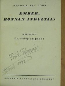 Hendrik Van Loon - Ember, honnan indultál? [antikvár]