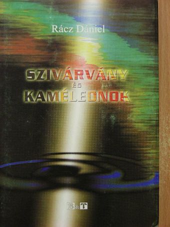 Rácz Dániel - Szivárvány és kaméleonok [antikvár]