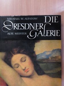 Michael W. Alpatow - Die Dresdner Galerie Alte Meister [antikvár]