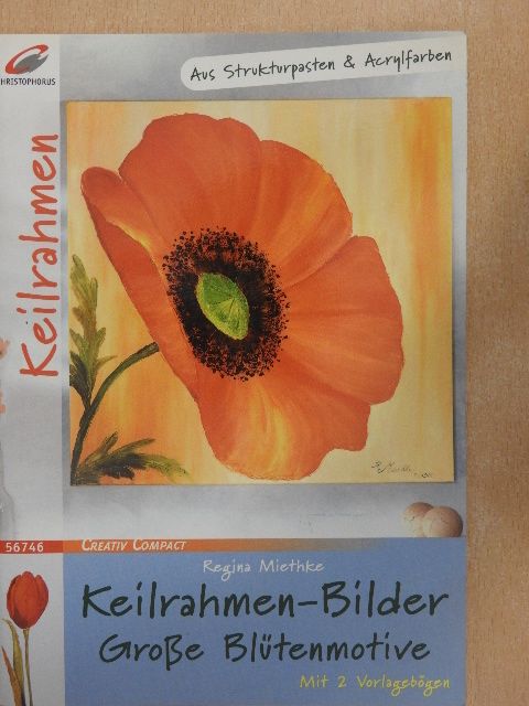 Regina Miethke - Keilrahmen-Bilder Große Blütenmotive [antikvár]