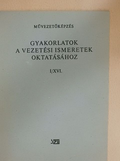 Nagy Elemér - Gyakorlatok a vezetési ismeretek oktatásához I/XVI. [antikvár]