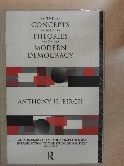 Anthony H. Birch - The concepts and theories of modern democracy [antikvár]