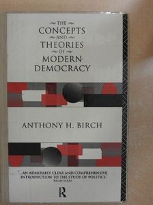 Anthony H. Birch - The concepts and theories of modern democracy [antikvár]