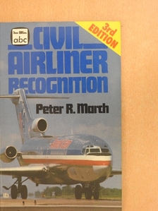 Peter R. March - Civil Airliner Recognition [antikvár]