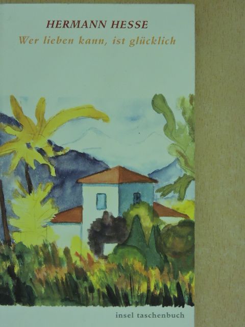 Hermann Hesse - Wer lieben kann, ist glücklich [antikvár]