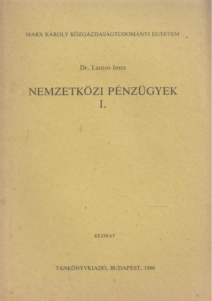 Lantos Imre - Nemzetközi pénzügyek I. [antikvár]