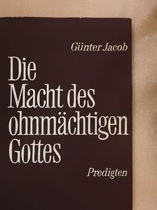 Günter Jacob - Die Macht des ohnmächtigen Gottes [antikvár]