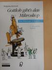 Wolfgang Remmele - Gottlob gibt's das Mikroskop [antikvár]